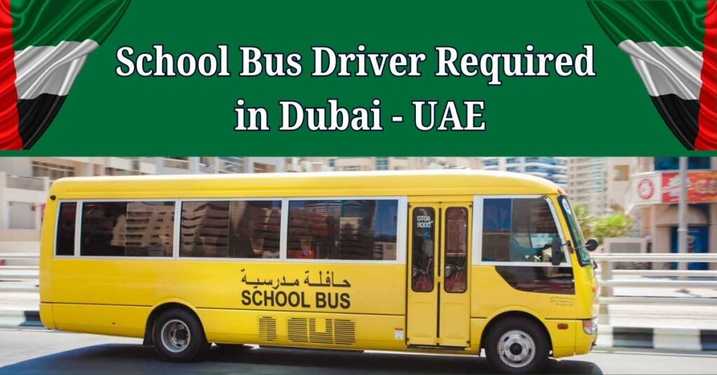 School Bus Driver Required in Dubai - UAE